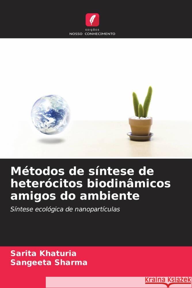 Métodos de síntese de heterócitos biodinâmicos amigos do ambiente Khaturia, Sarita, Sharma, Sangeeta 9786205403365 Edições Nosso Conhecimento