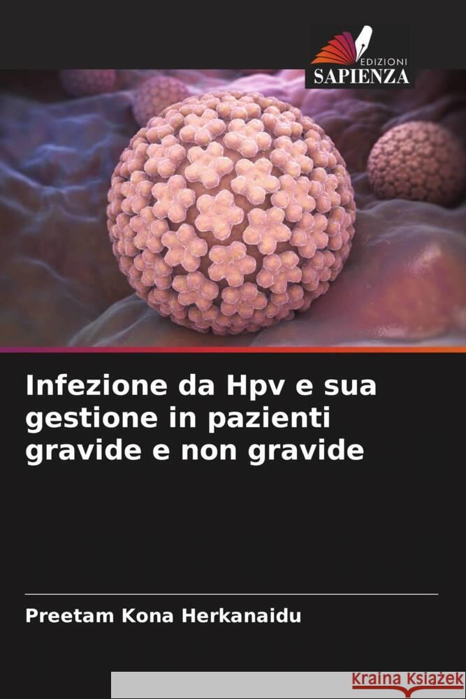 Infezione da Hpv e sua gestione in pazienti gravide e non gravide Kona Herkanaidu, Preetam 9786205403907
