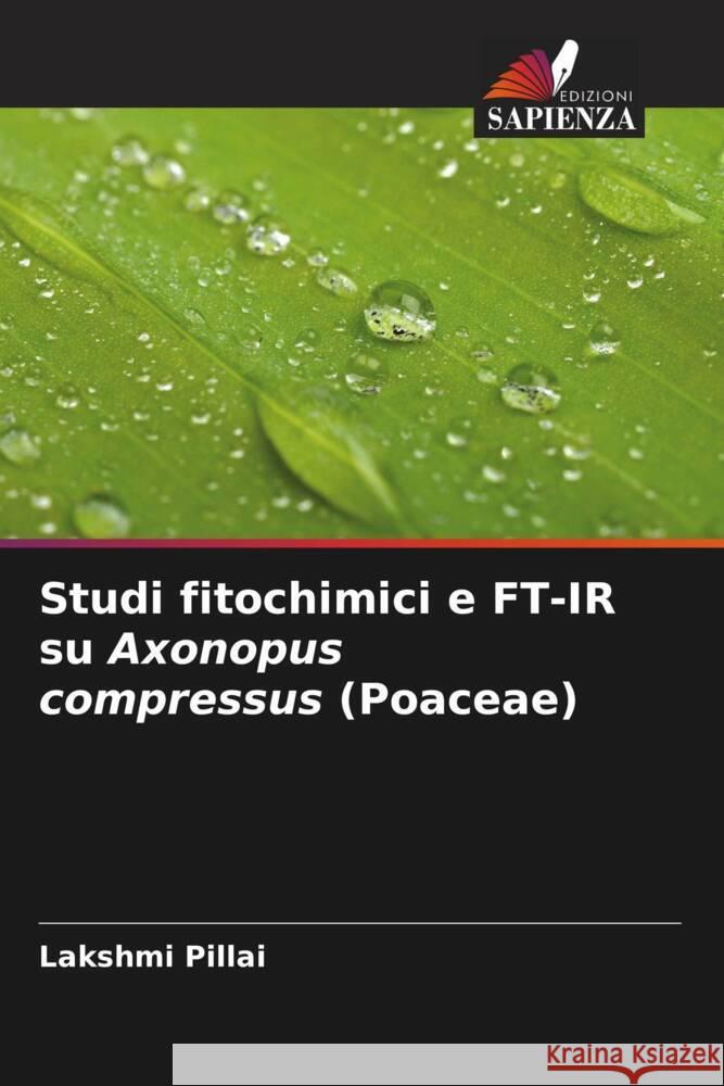 Studi fitochimici e FT-IR su Axonopus compressus (Poaceae) Pillai, Lakshmi 9786205403976