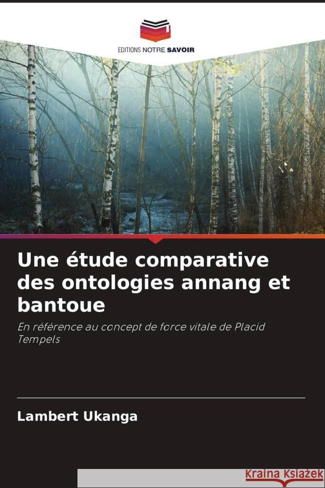 Une étude comparative des ontologies annang et bantoue Ukanga, Lambert 9786205404492 Editions Notre Savoir