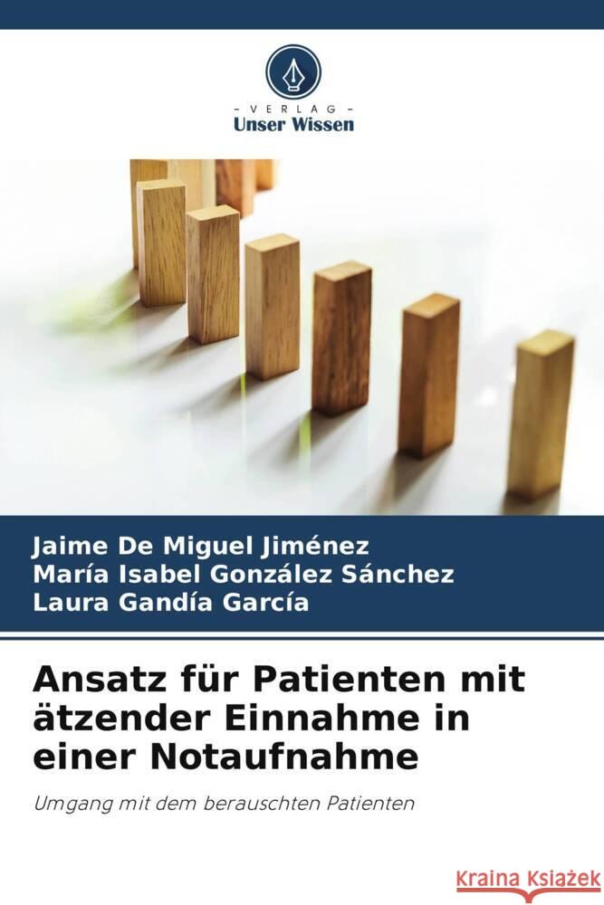 Ansatz für Patienten mit ätzender Einnahme in einer Notaufnahme De Miguel Jimenez, Jaime, González Sánchez, María Isabel, Gandia García, Laura 9786205404751