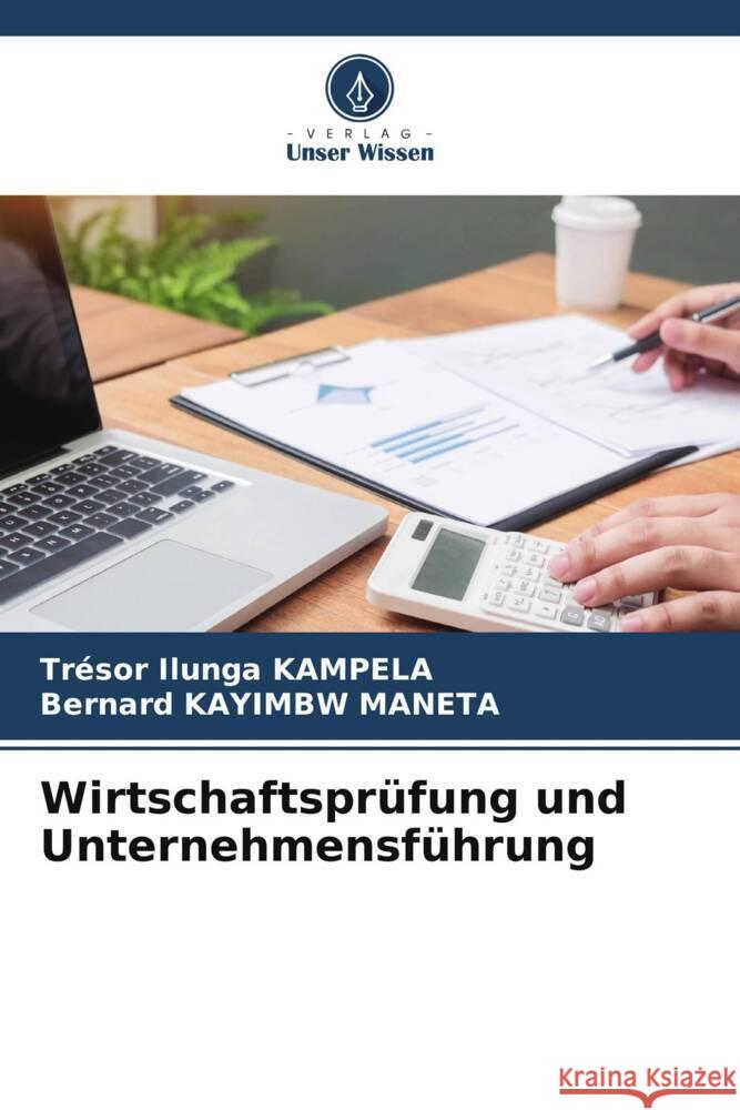 Wirtschaftsprüfung und Unternehmensführung KAMPELA, Trésor Ilunga, KAYIMBW MANETA, Bernard 9786205405246 Verlag Unser Wissen