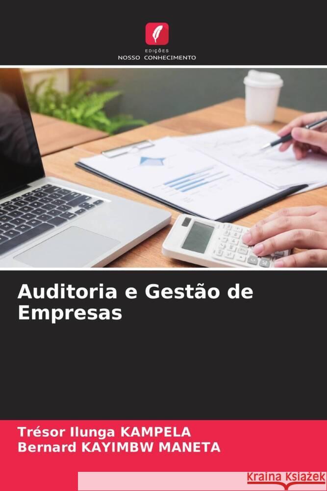 Auditoria e Gestão de Empresas KAMPELA, Trésor Ilunga, KAYIMBW MANETA, Bernard 9786205405284 Edições Nosso Conhecimento