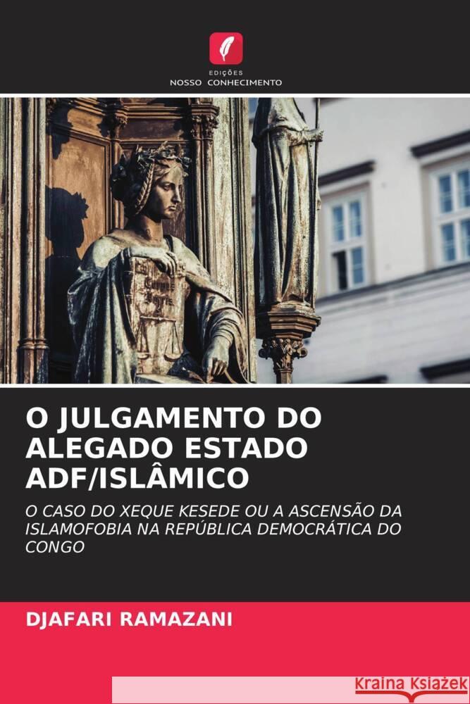 O JULGAMENTO DO ALEGADO ESTADO ADF/ISLÂMICO RAMAZANI, DJAFARI 9786205405390