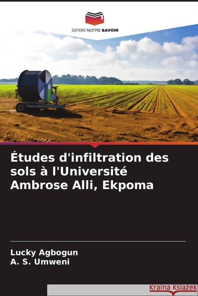 Études d'infiltration des sols à l'Université Ambrose Alli, Ekpoma Agbogun, Lucky, Umweni, A. S. 9786205405840 Editions Notre Savoir