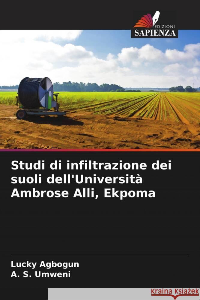 Studi di infiltrazione dei suoli dell'Università Ambrose Alli, Ekpoma Agbogun, Lucky, Umweni, A. S. 9786205405857 Edizioni Sapienza