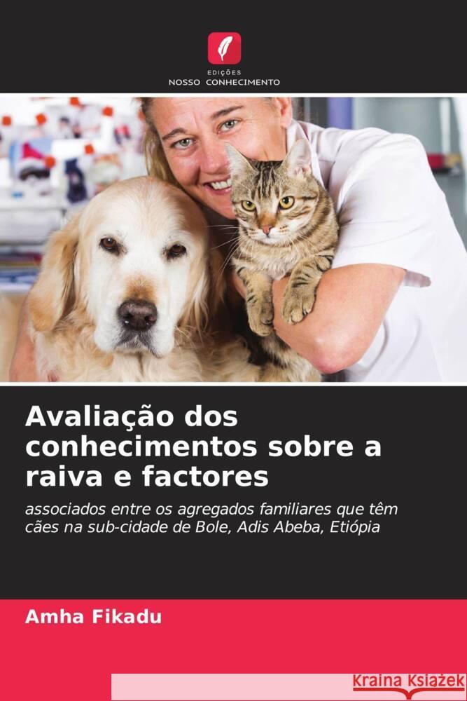 Avaliação dos conhecimentos sobre a raiva e factores Fikadu, Amha 9786205405949 Edições Nosso Conhecimento