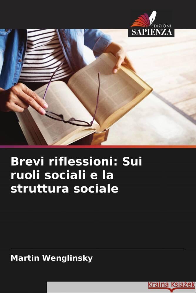 Brevi riflessioni: Sui ruoli sociali e la struttura sociale Wenglinsky, Martin 9786205406205