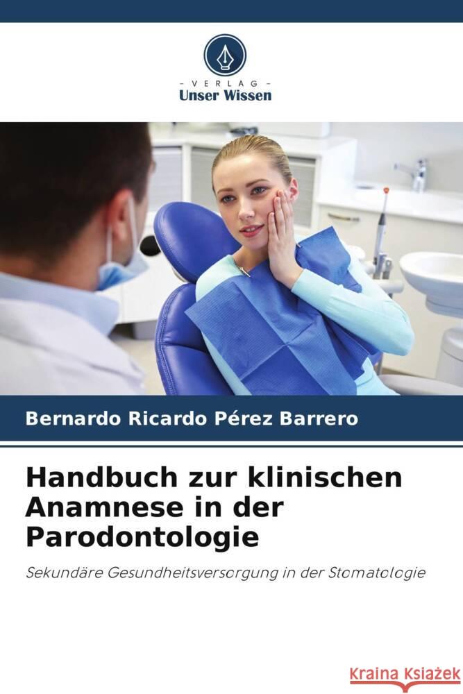 Handbuch zur klinischen Anamnese in der Parodontologie Pérez Barrero, Bernardo Ricardo 9786205406427