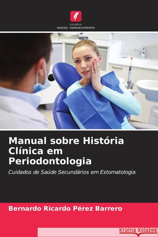 Manual sobre História Clínica em Periodontologia Pérez Barrero, Bernardo Ricardo 9786205406458