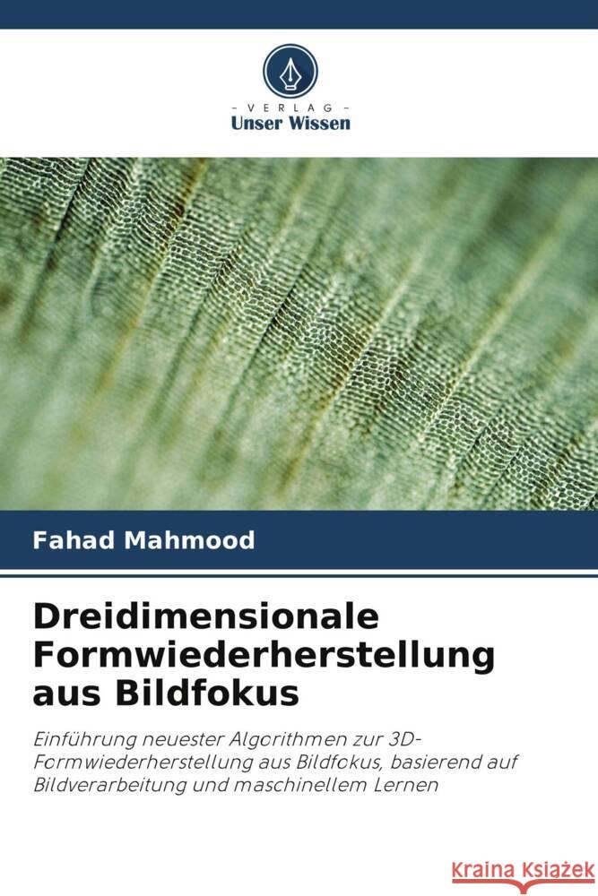 Dreidimensionale Formwiederherstellung aus Bildfokus Mahmood, Fahad 9786205406724