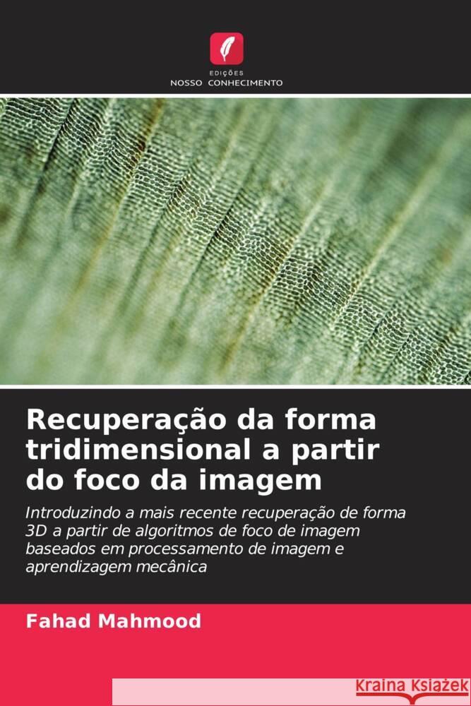 Recuperação da forma tridimensional a partir do foco da imagem Mahmood, Fahad 9786205406755