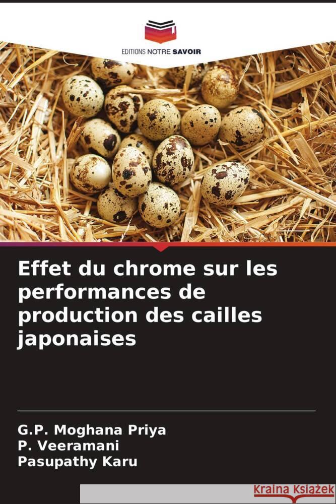 Effet du chrome sur les performances de production des cailles japonaises Priya, G.P. Moghana, Veeramani, P., Karu, Pasupathy 9786205406878 Editions Notre Savoir