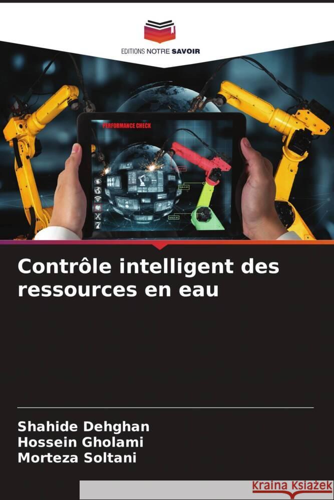 Contrôle intelligent des ressources en eau Dehghan, Shahide, Gholami, Hossein, Soltani, Morteza 9786205407066