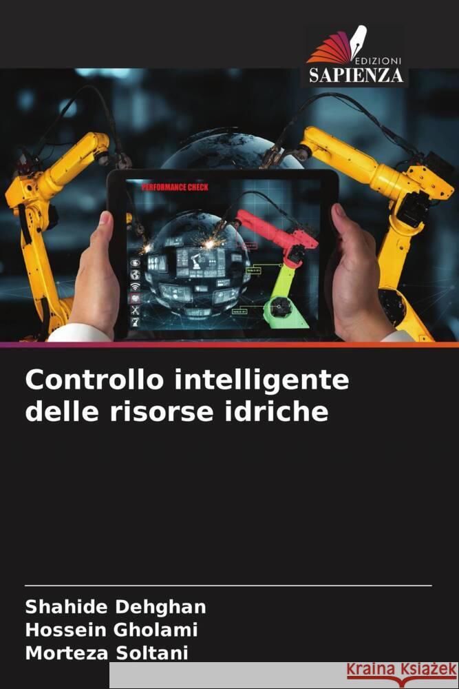 Controllo intelligente delle risorse idriche Dehghan, Shahide, Gholami, Hossein, Soltani, Morteza 9786205407073