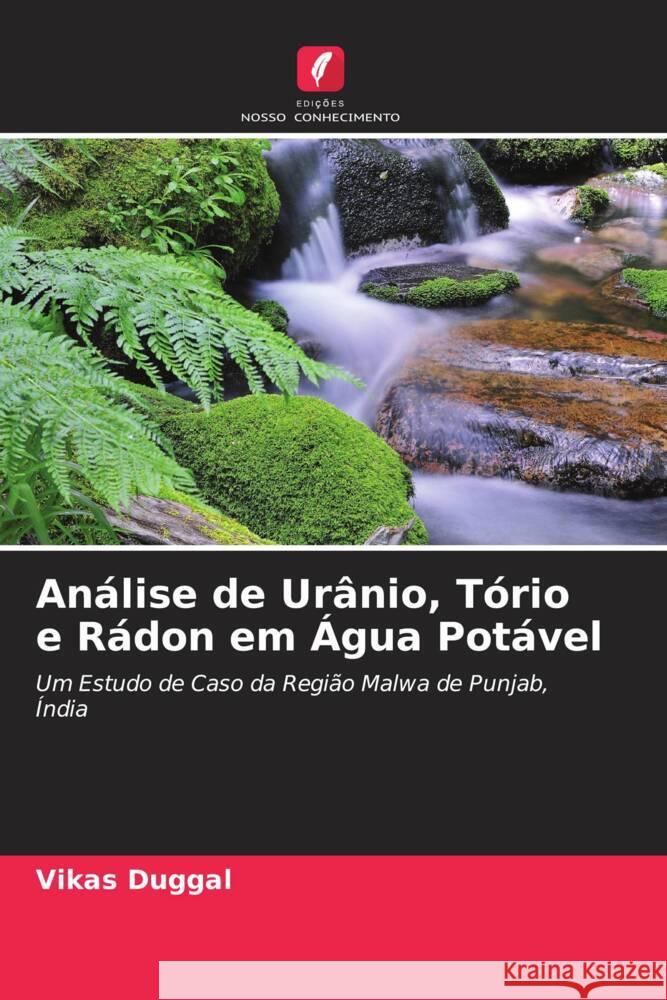 Análise de Urânio, Tório e Rádon em Água Potável Duggal, Vikas 9786205408636 Edições Nosso Conhecimento