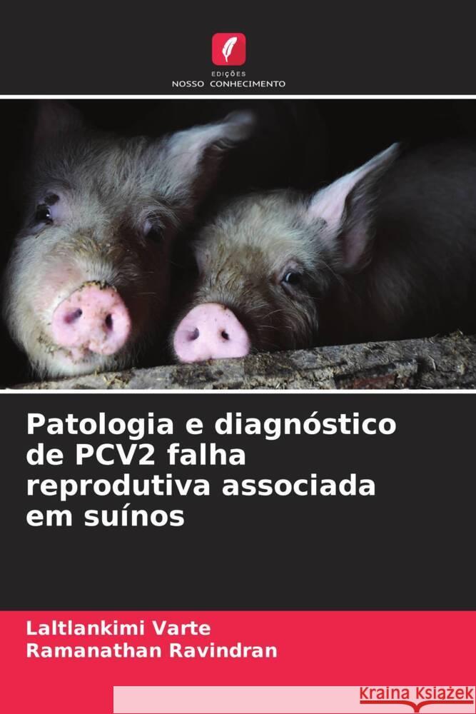 Patologia e diagnóstico de PCV2 falha reprodutiva associada em suínos Varte, Laltlankimi, Ravindran, Ramanathan 9786205408827