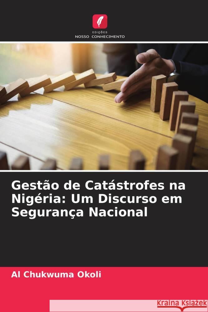 Gestão de Catástrofes na Nigéria: Um Discurso em Segurança Nacional Okoli, Al Chukwuma 9786205409640