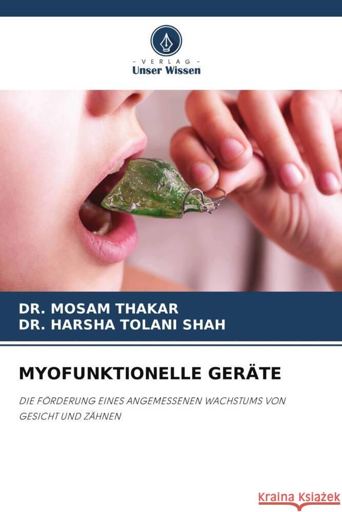 MYOFUNKTIONELLE GERÄTE Thakar, Dr. Mosam, Shah, Dr. Harsha Tolani 9786205410547