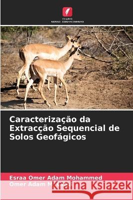 Caracterizacao da Extraccao Sequencial de Solos Geofagicos Esraa Omer Adam Mohammed Omer Adam M Gibla  9786205410875 Edicoes Nosso Conhecimento