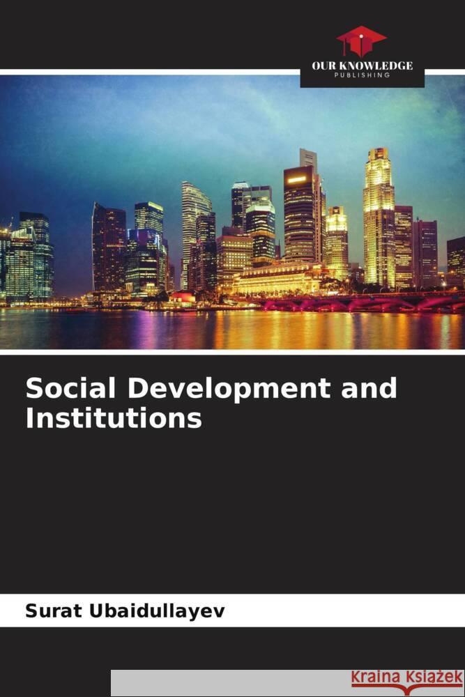 Social Development and Institutions Ubaidullayev, Surat 9786205411063 Our Knowledge Publishing