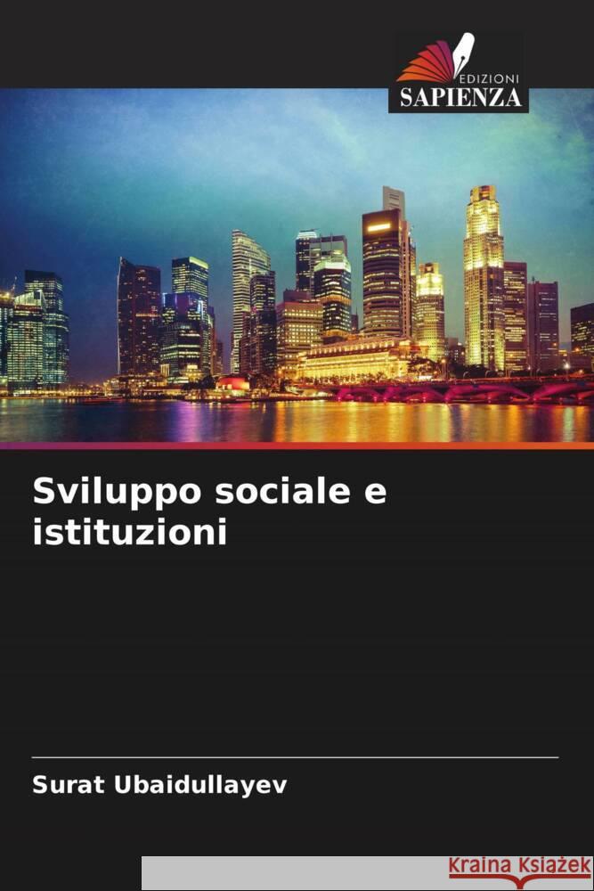 Sviluppo sociale e istituzioni Ubaidullayev, Surat 9786205411117 Edizioni Sapienza