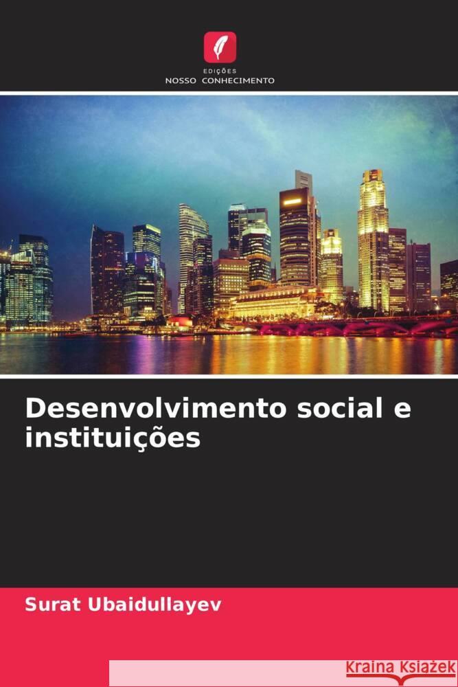 Desenvolvimento social e instituições Ubaidullayev, Surat 9786205411124 Edições Nosso Conhecimento