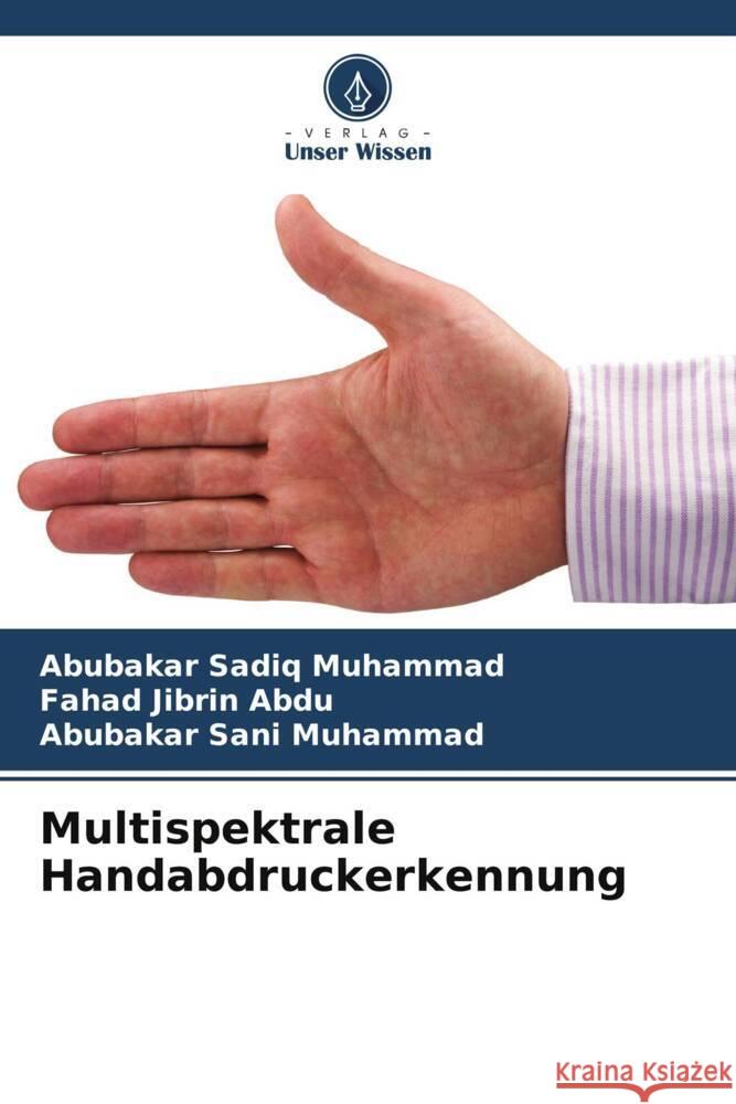 Multispektrale Handabdruckerkennung Muhammad, Abubakar Sadiq, Abdu, Fahad Jibrin, Muhammad, Abubakar Sani 9786205411162