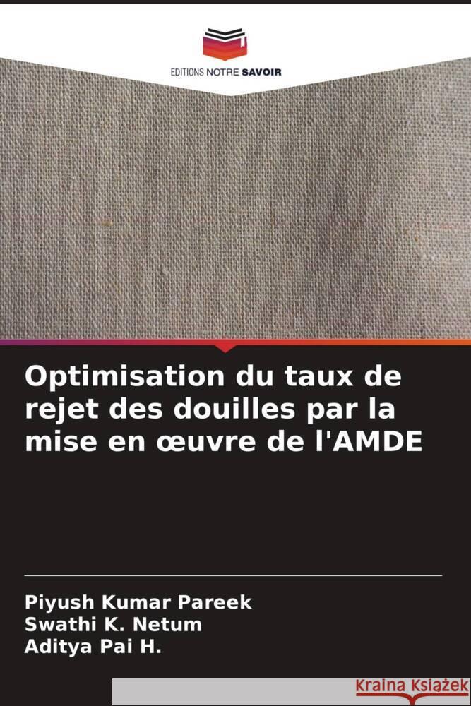 Optimisation du taux de rejet des douilles par la mise en oeuvre de l'AMDE Pareek, Piyush Kumar, Netum, Swathi K., Pai H., Aditya 9786205411261