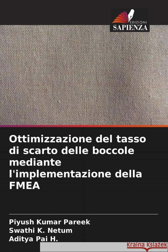 Ottimizzazione del tasso di scarto delle boccole mediante l'implementazione della FMEA Pareek, Piyush Kumar, Netum, Swathi K., Pai H., Aditya 9786205411285