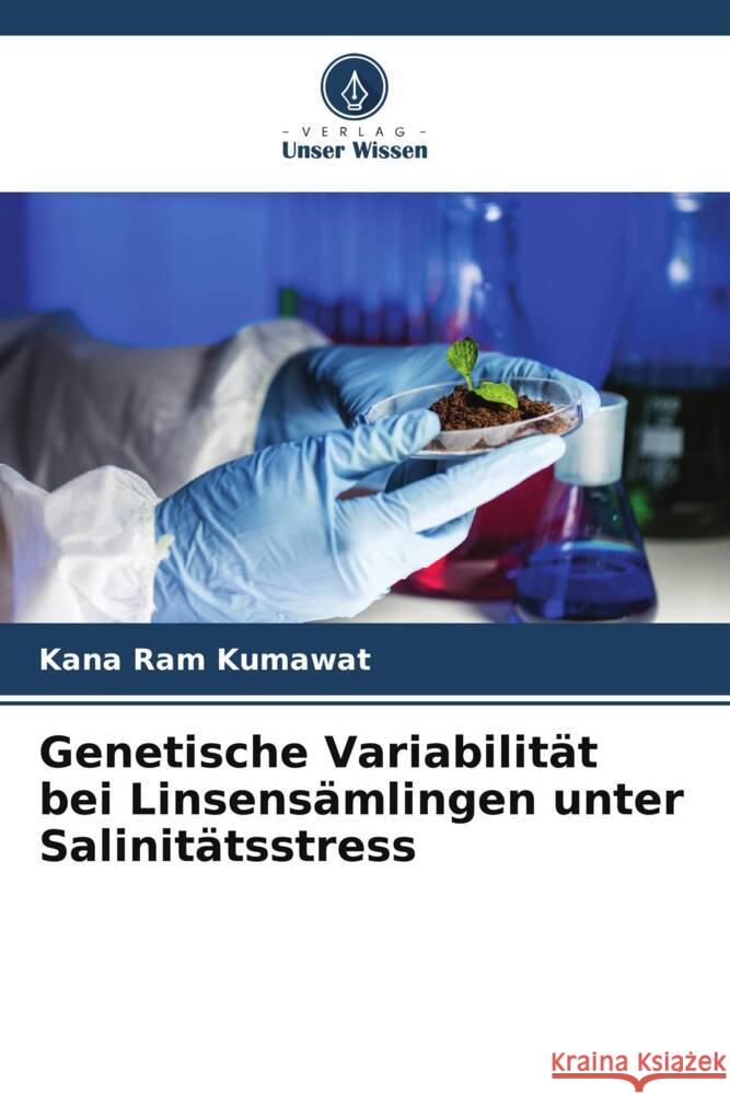 Genetische Variabilität bei Linsensämlingen unter Salinitätsstress Kumawat, Kana Ram 9786205411339