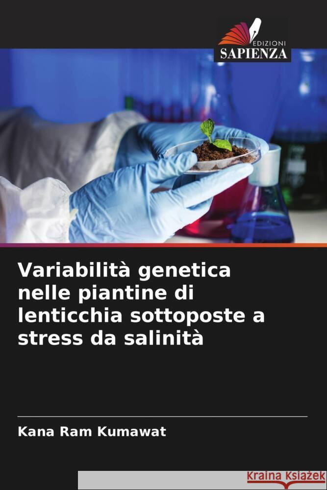 Variabilità genetica nelle piantine di lenticchia sottoposte a stress da salinità Kumawat, Kana Ram 9786205411360