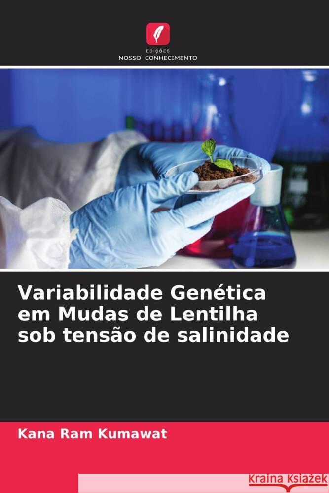 Variabilidade Genética em Mudas de Lentilha sob tensão de salinidade Kumawat, Kana Ram 9786205411377