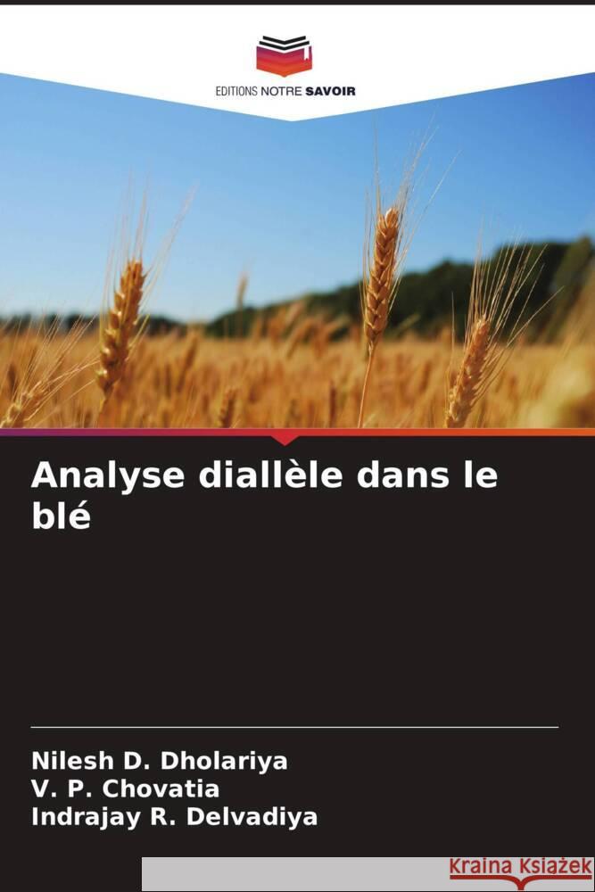 Analyse diallèle dans le blé Dholariya, Nilesh D., Chovatia, V. P., Delvadiya, Indrajay R. 9786205411506