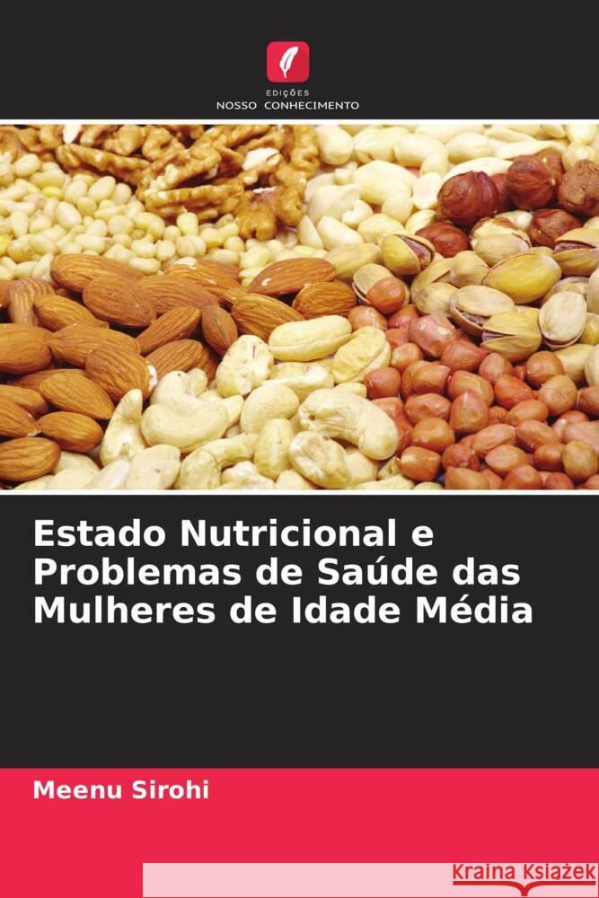 Estado Nutricional e Problemas de Saúde das Mulheres de Idade Média Sirohi, Meenu 9786205411681