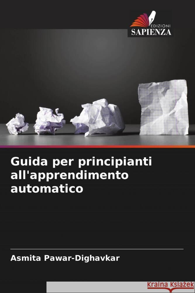 Guida per principianti all'apprendimento automatico Pawar-Dighavkar, Asmita 9786205412497