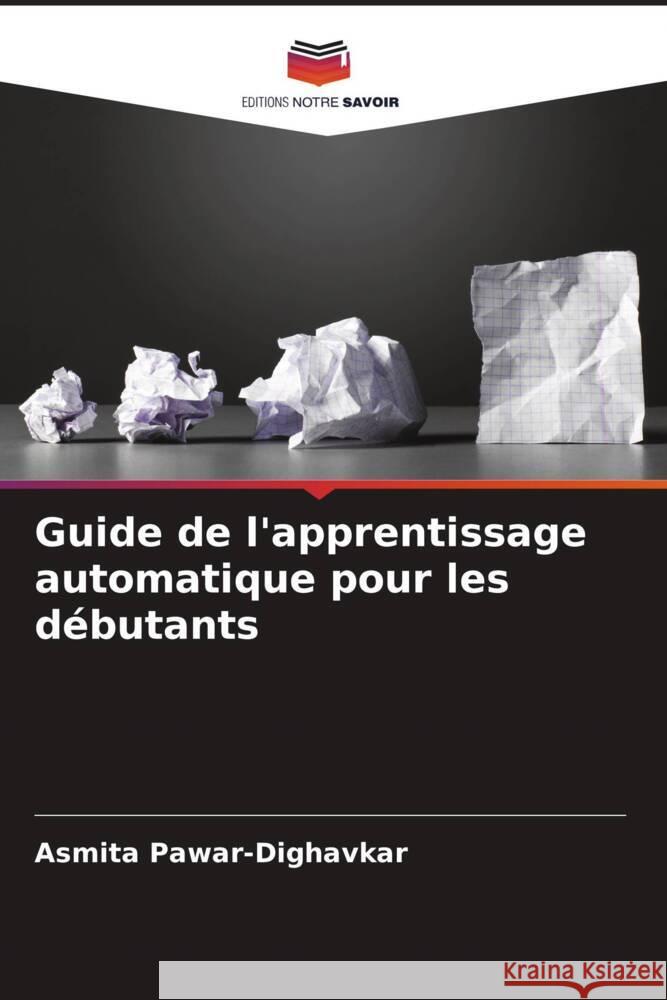 Guide de l'apprentissage automatique pour les débutants Pawar-Dighavkar, Asmita 9786205412510