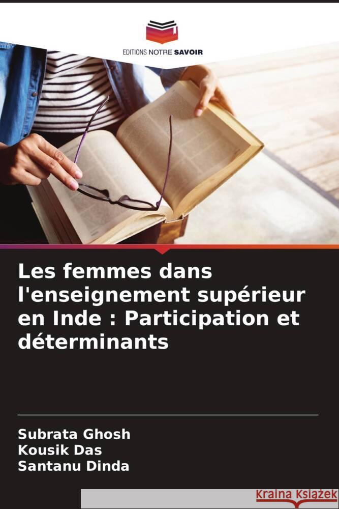 Les femmes dans l'enseignement supérieur en Inde : Participation et déterminants Ghosh, Subrata, Das, Kousik, Dinda, Santanu 9786205412534