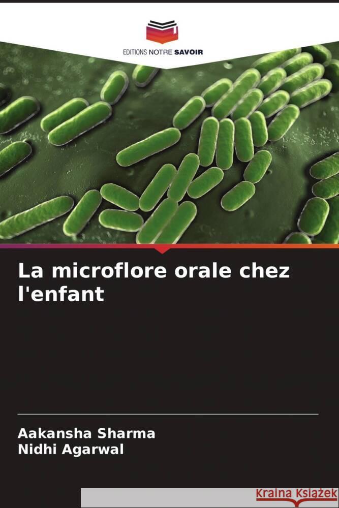 La microflore orale chez l'enfant Sharma, Aakansha, Agarwal, Nidhi 9786205412763 Editions Notre Savoir