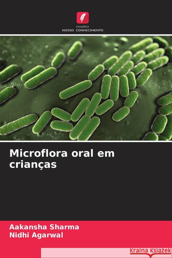 Microflora oral em crianças Sharma, Aakansha, Agarwal, Nidhi 9786205412787 Edições Nosso Conhecimento