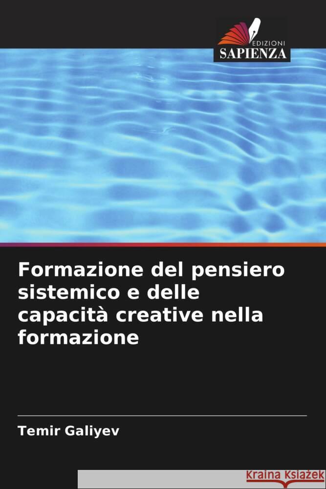 Formazione del pensiero sistemico e delle capacità creative nella formazione Galiyev, Temir 9786205413302