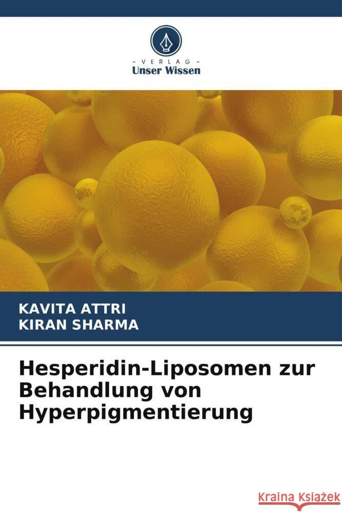 Hesperidin-Liposomen zur Behandlung von Hyperpigmentierung Attri, Kavita, Sharma, Kiran 9786205413401