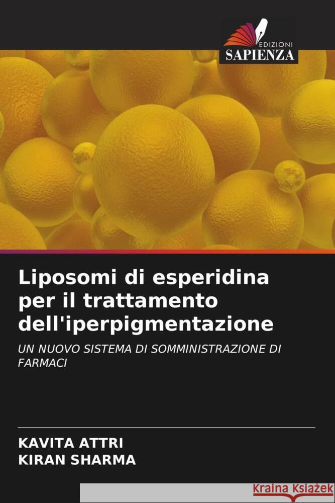 Liposomi di esperidina per il trattamento dell'iperpigmentazione Attri, Kavita, Sharma, Kiran 9786205413432