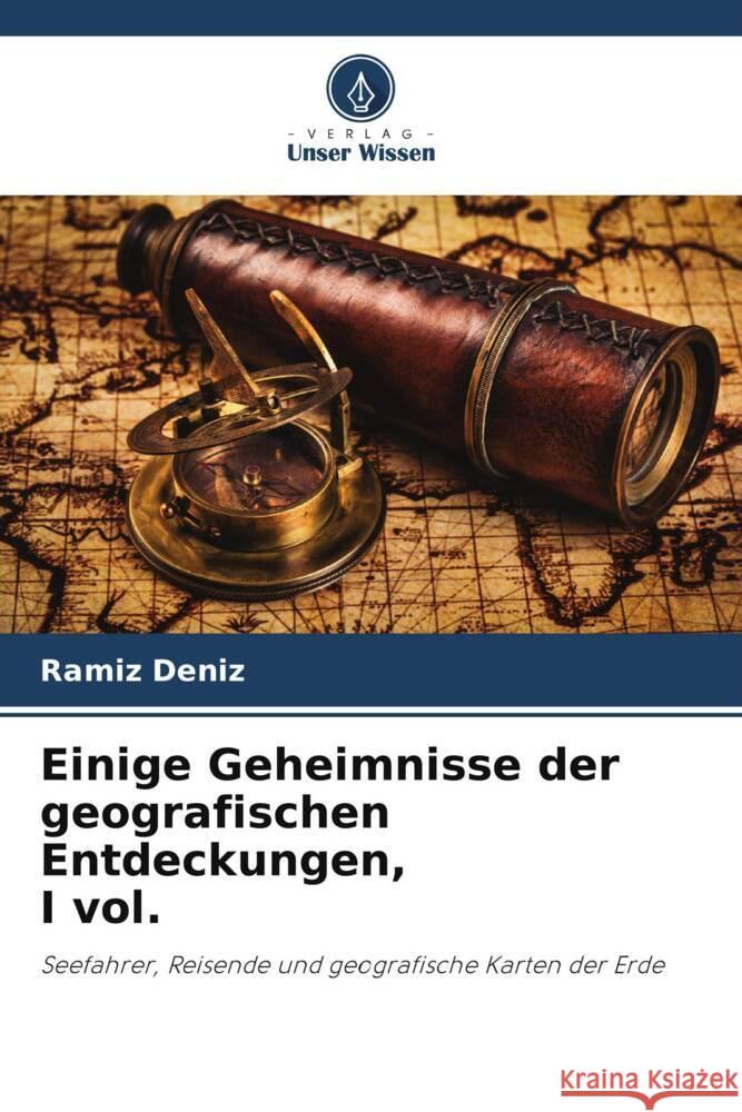 Einige Geheimnisse der geografischen Entdeckungen, I vol. Deníz, Ramíz 9786205413647 Verlag Unser Wissen