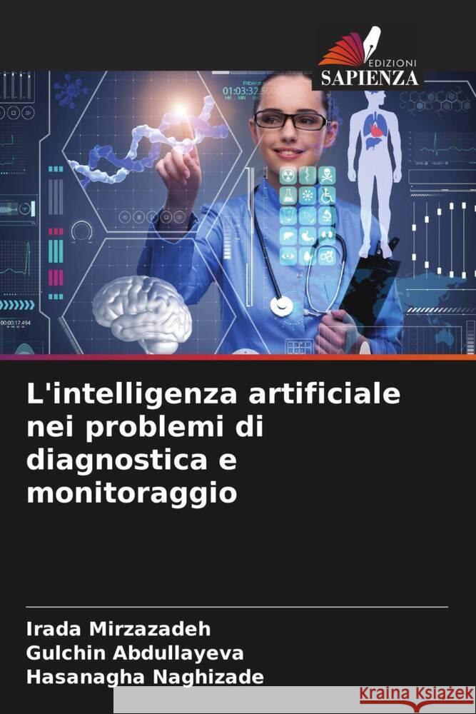 L'intelligenza artificiale nei problemi di diagnostica e monitoraggio Irada Mirzazadeh Gulchin Abdullayeva Hasanagha Naghizade 9786205414156