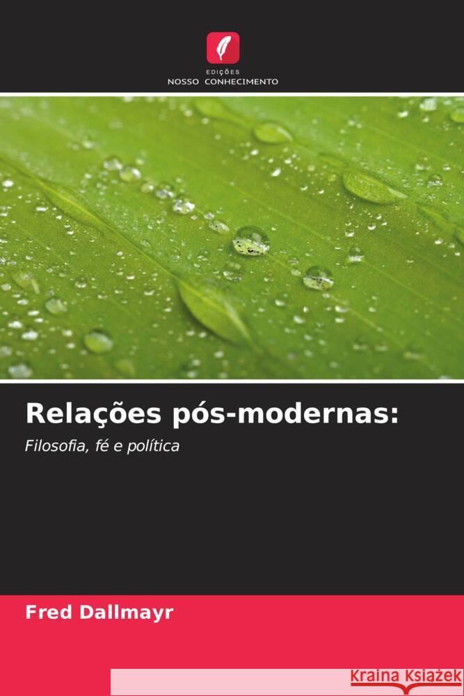 Relações pós-modernas: Dallmayr, Fred 9786205414415