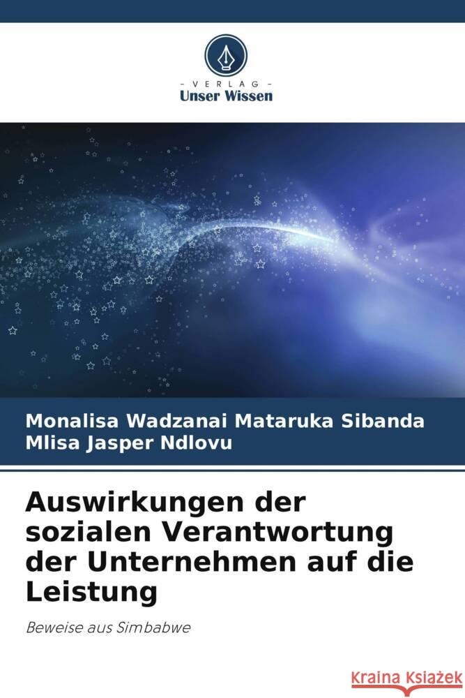 Auswirkungen der sozialen Verantwortung der Unternehmen auf die Leistung Mataruka Sibanda, Monalisa Wadzanai, Jasper Ndlovu, Mlisa 9786205414873