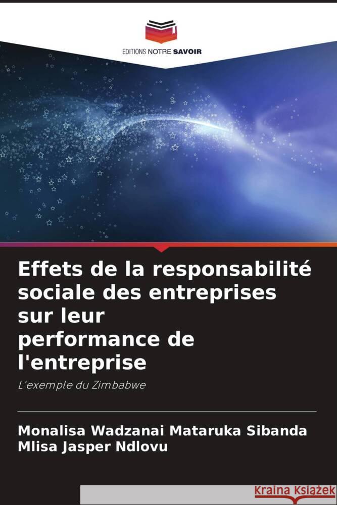 Effets de la responsabilité sociale des entreprises sur leur performance de l'entreprise Mataruka Sibanda, Monalisa Wadzanai, Jasper Ndlovu, Mlisa 9786205414903