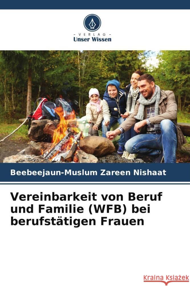 Vereinbarkeit von Beruf und Familie (WFB) bei berufstätigen Frauen Zareen Nishaat, Beebeejaun-Muslum 9786205415078 Verlag Unser Wissen