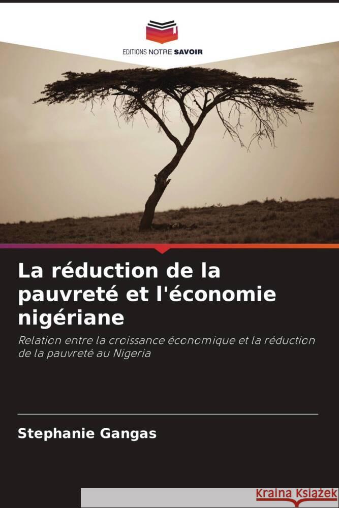 La réduction de la pauvreté et l'économie nigériane Gangas, Stephanie 9786205415344 Editions Notre Savoir